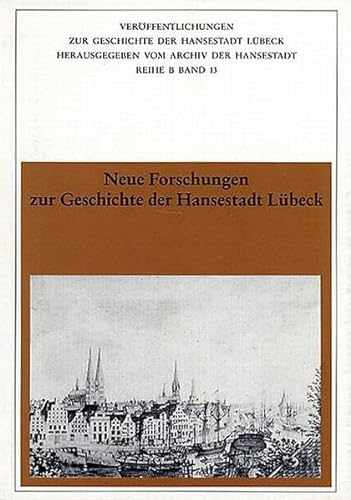 Beispielbild fr Neue Forschungen Zur Geschichte Der Hansestadt Lubeck zum Verkauf von Thomas Emig