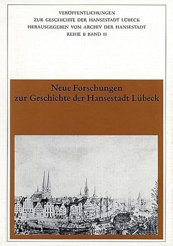 9783795004514: Neue Forschungen zur Geschichte der Hansestadt Lübeck (Veröffentlichungen zur Geschichte der Hansestadt Lübeck) (German Edition)