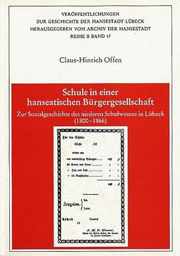 Stock image for Schule in einer hanseatischen Bu rgergesellschaft: Zur Sozialgeschichte des niederen Schulwesens in Lu beck (1800-1866) (Vero ffentlichungen zur Geschichte der Hansestadt Lu beck) (German Edition) for sale by dsmbooks