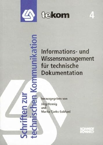 Stock image for Informations- und Wissensmanagement fr technische Dokumentation. Gesellschaft fr Technische Kommunikation: Tekom-Schriften zur technischen Kommunikation Band. 4 for sale by Bernhard Kiewel Rare Books