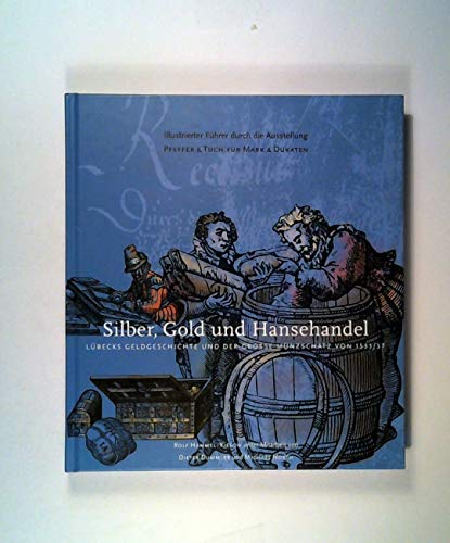 Stock image for Silber, Gold und Hansehandel. Lbecks Geldgeschichte und der grosse Mnzschatz von 1533/37. for sale by GF Books, Inc.