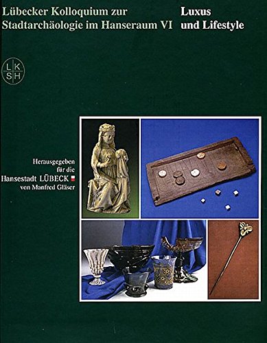 9783795012892: Lbecker Kolloquium zur Stadtarchologie im Hanseraum VI: Luxus und Lifestyle