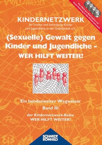 Stock image for Wer hilft weiter 3. ( Sexuelle) Gewalt gegen Kinder und Jugendliche. Ein bundesweiter Wegweiser for sale by medimops