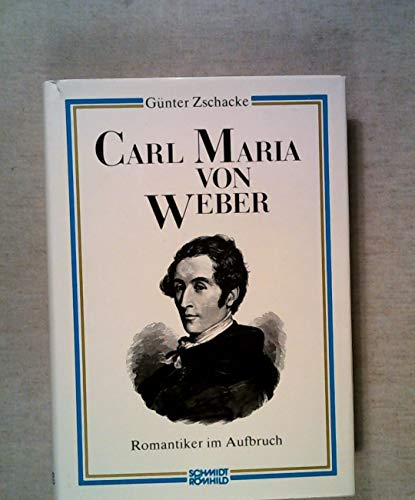 9783795024109: Carl Maria von Weber: Romantiker im Aufbruch