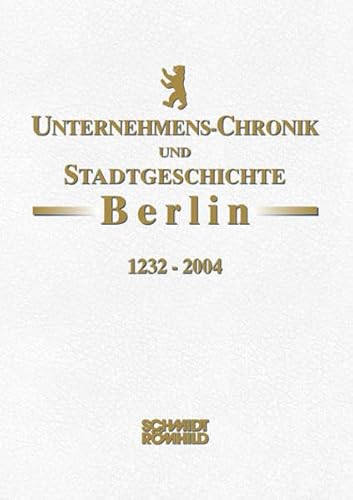 Beispielbild fr Unternehmens-Chronik und Stadtgeschichte Berlin 1232-2004 1232 - 2004 zum Verkauf von ralfs-buecherkiste