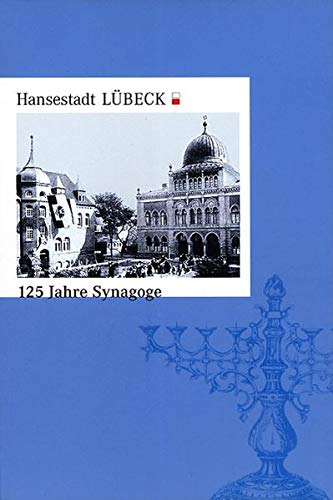 Hansestadt Lübeck - 125 Jahre Synagoge. [Hrsg.: MIKADO-Team für Marketing und Werbung GmbH. Text: Peter Guttkuhn] - Guttkuhn, Peter