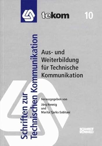 Beispielbild fr Aus- und Weiterbildung fr Technische Kommunikation Gesellschaft fr Technische Kommunikation: Tekom-Schriften zur technischen Kommunikation Band. 10 zum Verkauf von Bernhard Kiewel Rare Books