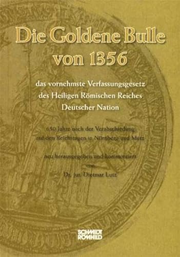 Beispielbild fr Die Goldene Bulle von 1356 - das vornehmste Verfassungsgesetz des Heiligen Rmischen Reiches Deutscher Nation zum Verkauf von Blackwell's