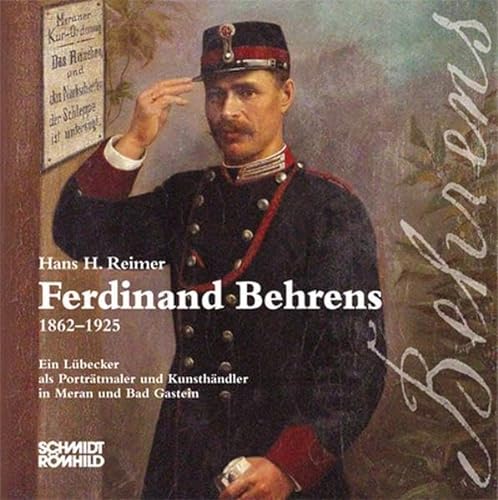 Beispielbild fr Ferdinand Behrens 1862-1925: Ein Lbecker als Portrtmaler und Kunsthndler in Meran und Bad Gastein zum Verkauf von medimops