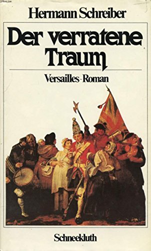 Beispielbild fr Der verratene Traum - Der dritte Versailles-Roman zum Verkauf von Bernhard Kiewel Rare Books