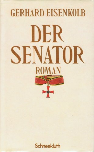 Der Senator. Roman - Gerhard Eisenkolb