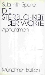 Die Sterblichkeit der Worte: Aphorismen. Münchner Edition.