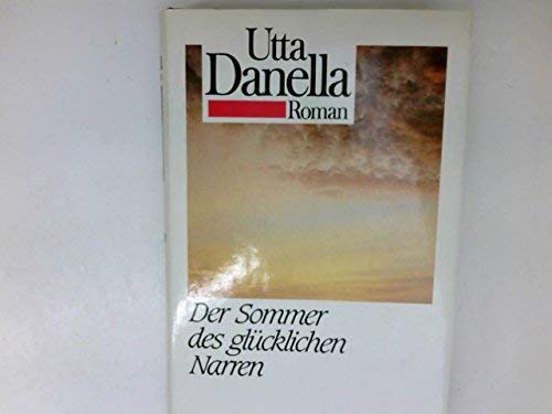Vergiß wenn du leben willst/Quartett im September/Der Sommer des glücklichen Narren. Drei ihrer schönsten Romane - Danella, Utta