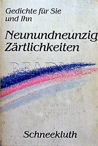 Imagen de archivo de Neunundneunzig Zrtlichkeiten . Gedichte fr Sie und Ihn a la venta por Versandantiquariat Felix Mcke