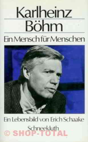 Karlheinz Böhm, ein Mensch für Menschen. Ein Lebensbild