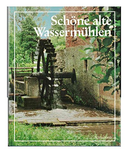 Schöne alte Wassermühlen. Ein Bildband