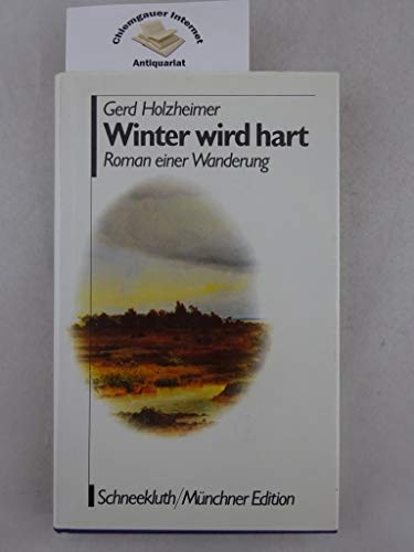 Imagen de archivo de Winter wird hart. Roman einer Wanderung. - (=Mnchner Edition, herausgegeben von Heinz Piontek). a la venta por BOUQUINIST