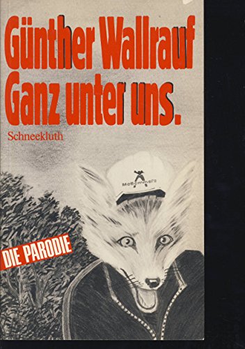 Stock image for Gnther Wallrauf. Ganz unter uns. Die Parodie for sale by Paderbuch e.Kfm. Inh. Ralf R. Eichmann