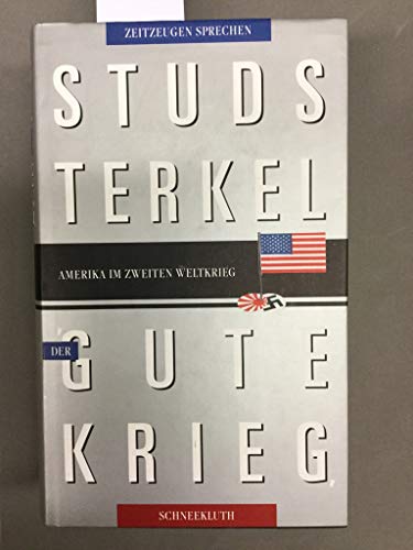 Stock image for Der gute Krieg. Amerika im Zweiten Weltkrieg. Zeitzeugen sprechen for sale by medimops