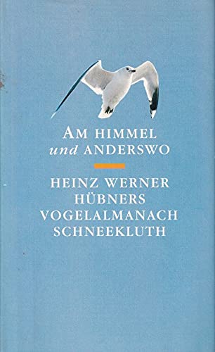 Stock image for Am Himmel und anderswo. Heinz Werner Hbners Vogelalmanach for sale by Versandantiquariat Felix Mcke