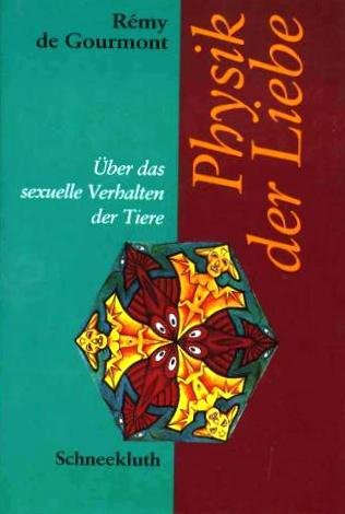 Beispielbild fr Physik der Liebe. ber das sexuelle Verhalten der Tiere. zum Verkauf von medimops