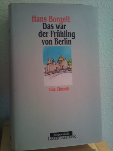 Das war der Frühling von Berlin. oder Die goldenen Hungerjahre. Eine Berlin Chronik