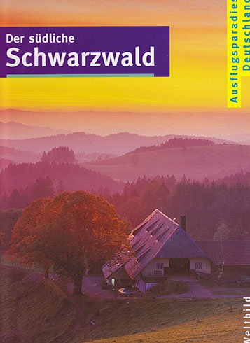 Der südliche Schwarzwald. Ausflugsparadies Deutschland.