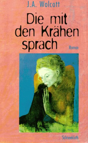 Stock image for Die mit den Krhen sprach : Roman. Jane Arrington Walcott. Aus dem Engl. von Karin Knig for sale by Edition H. Schroeder e.K.