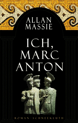 Ich, Marc Anton. Roman.