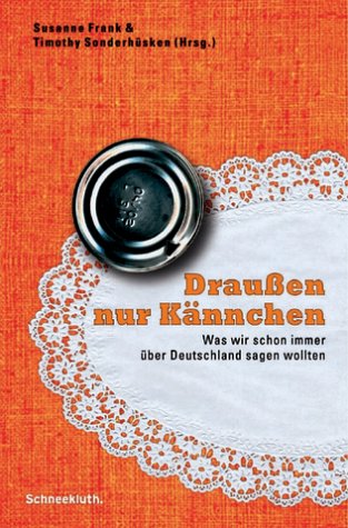 Imagen de archivo de Drauen nur Knnchen: Was wir schon immer ber Deutschland sagen wollten a la venta por Leserstrahl  (Preise inkl. MwSt.)
