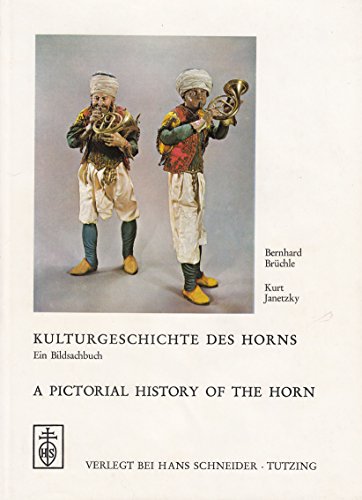 Stock image for Kulturgeschichte des Horns: E. Bildsachbuch = A pictorial history of the horn (German Edition) for sale by Green Street Books