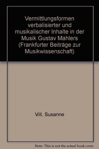 Beispielbild fr Vermittlungsformen verbalisierter und musikalischer Inhalte in der Musik Gustav Mahler. [In German]. zum Verkauf von Travis & Emery Music Bookshop ABA