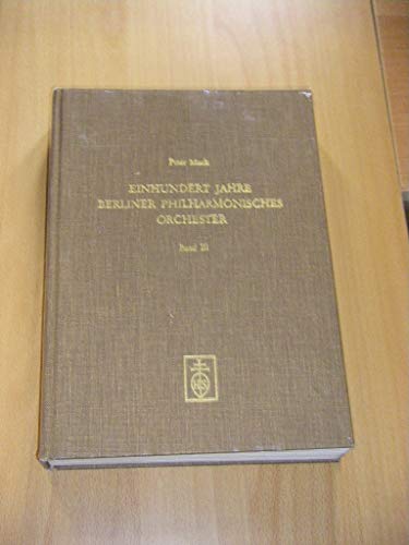 Einhundert Jahre Berliner Philharmonisches Orchester. Darstellung in Dokumenten. Band 3: (ISBN 9783810017376)