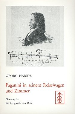 Beispielbild fr Paganini in seinem Reisewagen und Zimmer, in seinen redseligen Stunden, in gesellschaftlichen Zirkeln, und seinen Concerten: Neuausgabe des Originals von 1830 zum Verkauf von medimops