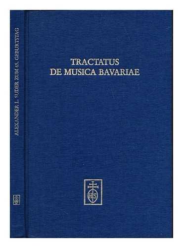 Beispielbild fr Tractatus de Musica Bavariae: Festschrift Alexander L. Suder zum 65. Geburtstag zum Verkauf von Norbert Kretschmann