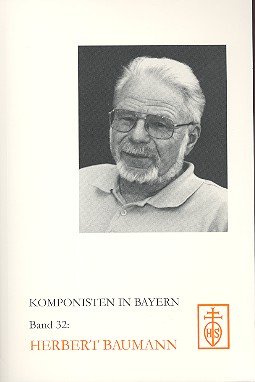 Komponisten in Bayern - Band 32 : Herbert Baumann.