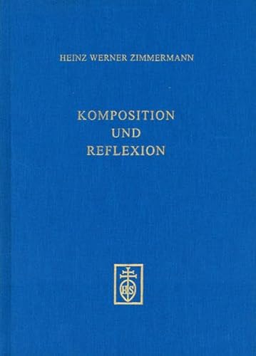 Komposition und Reflexion. - Zimmermann, Heinz Werner