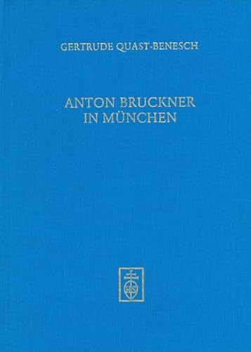 Anton Bruckner in München. - Quast-Benesch, Gertrude
