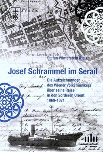 9783795212230: Josef Schrammel Im Serail: Die Aufzeichnungen Des Wiener Volksmusikers Uber Seine Reise in Den Vorderen Orient 1869-1871