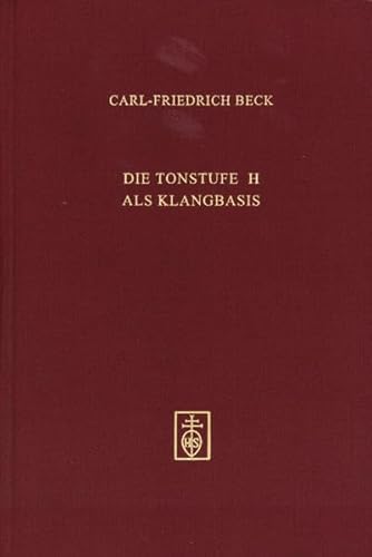 Die Tonstufe H als Klangbasis. Untersuchungen zu Tradition und Semantik vom 14. bis zum frühen 20...