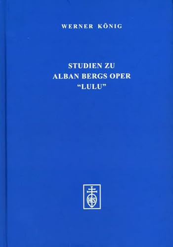 Studien zu Alban Bergs Oper 'Lulu' (9783795212513) by Werner Konig