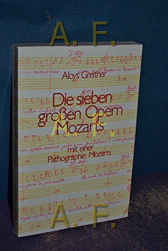 Stock image for Die sieben grossen Opern Mozarts: Versuche u?ber d. Verha?ltnis d. Texte zur Musik (German Edition) for sale by Wonder Book