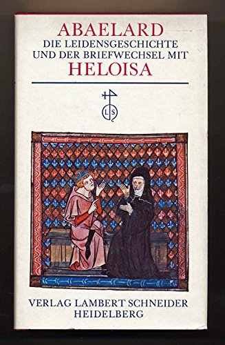 9783795301736: Die Leidensgeschichte und der Briefwechsel mit Heloisa. (Vollstndige Ausgabe samt ergnzenden Texten)