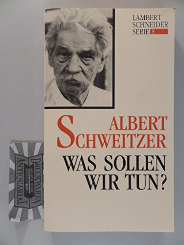 Was sollen wir tun? 12 Predigten Ã¼ber ethische Probleme - Albert Schweitzer