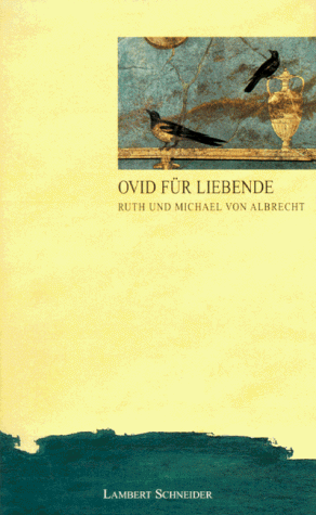 Beispielbild fr Ovid fr Liebende. bersetzt und herausgegeben von Ruth und Michael von Albrecht. zum Verkauf von Ingrid Wiemer