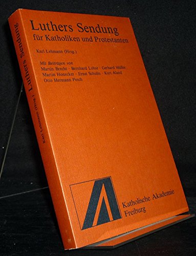 9783795401221: Luthers Sendung fr Katholiken und Protestanten (Schriftenreihe der Katholischen Akademie der Erzdizese Freiburg)
