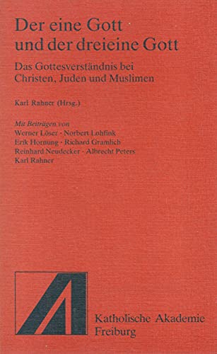 Der eine Gott und der dreieine Gott. Das Gottesverständnis bei Christen, Juden und Muslimen - Rahner, Karl (Hg.)