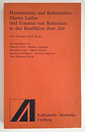 Stock image for Humanismus und Reformation - Martin Luther und Erasmus von Rotterdam in den Konflikten ihrer Zeit. for sale by Antiquariat & Verlag Jenior