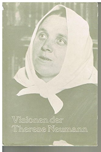 Beispielbild fr Visionen der Therese Neumann Nach Protokollen, akustischen Aufzeichnungen und Augenzeugenberichten zum Verkauf von medimops