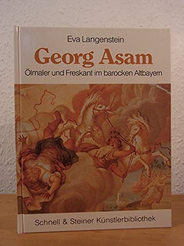 Beispielbild fr Georg Asam : (1649 - 1711) ; lmaler und Freskant im barocken Altbayern. Eva Langenstein / Schnell & Steiner Knstlerbibliothek zum Verkauf von ACADEMIA Antiquariat an der Universitt